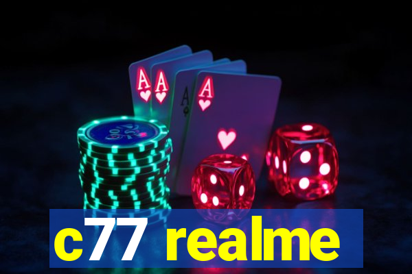 c77 realme